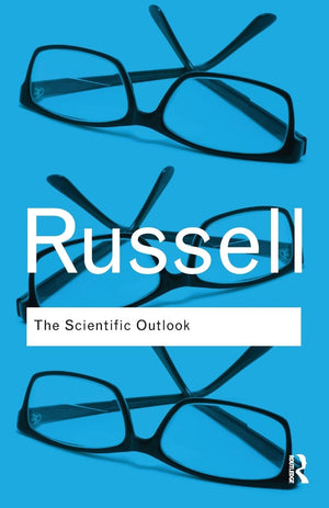 The Scientific Outlook (Routledge Classics),New