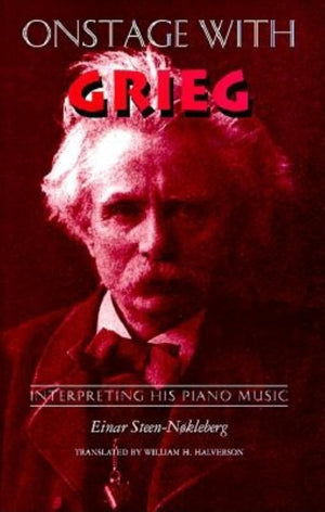 Onstage with Grieg: Interpreting His Piano Music,Used