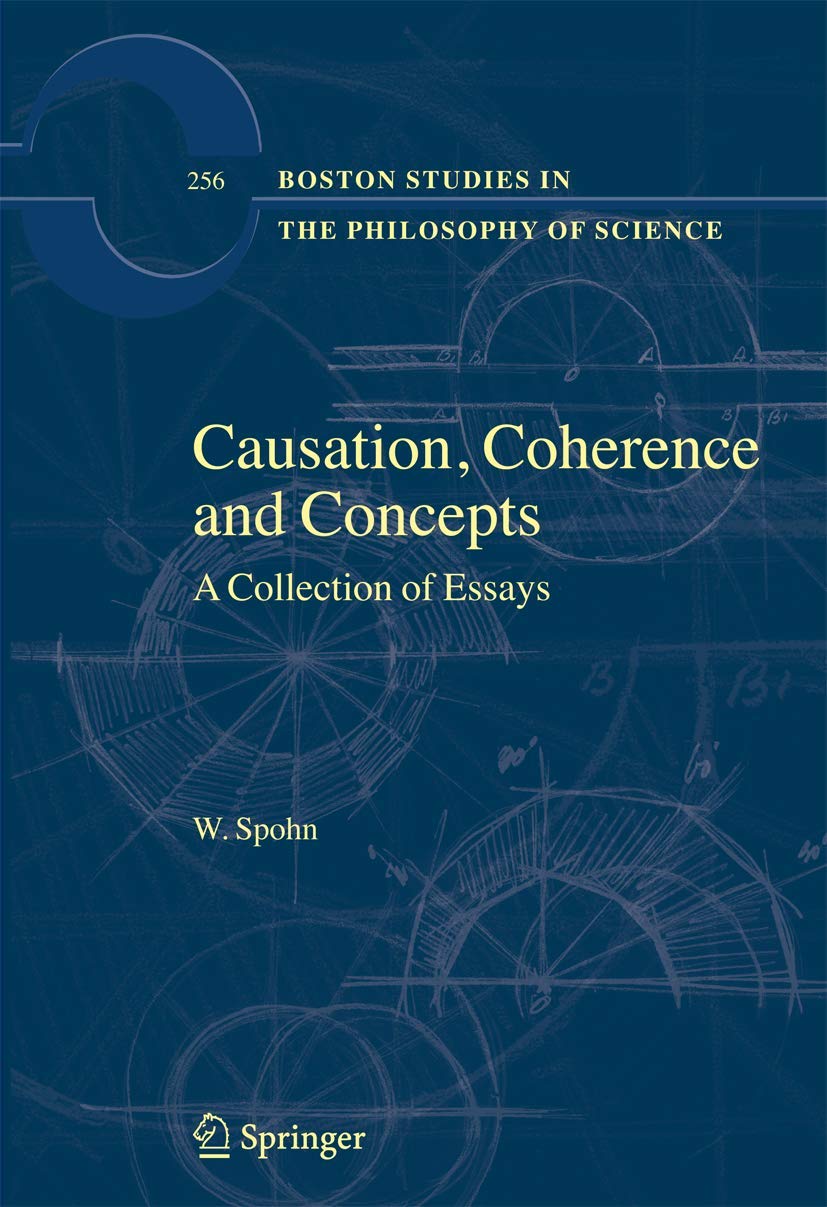 Causation, Coherence and Concepts: A Collection of Essays (Boston Studies in the Philosophy and History of Science, 256),Used