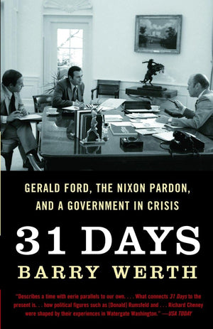 31 Days: Gerald Ford, the Nixon Pardon and a Government in Crisis,New