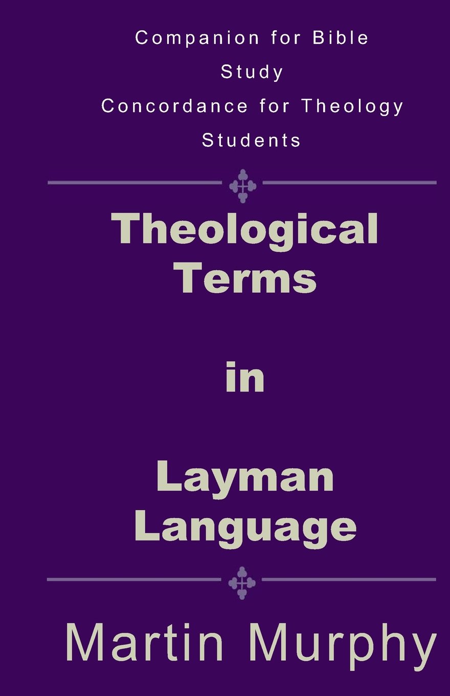 Theological Terms in Layman Language: The Doctrine of Sound Words,Used