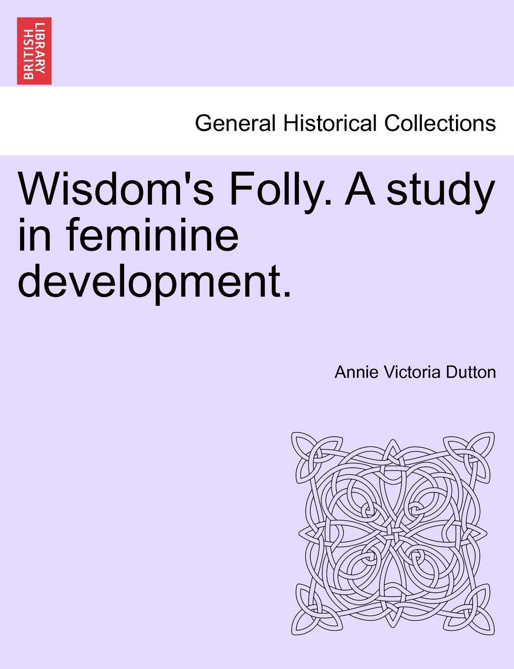 Wisdom's Folly. a Study in Feminine Development.,Used