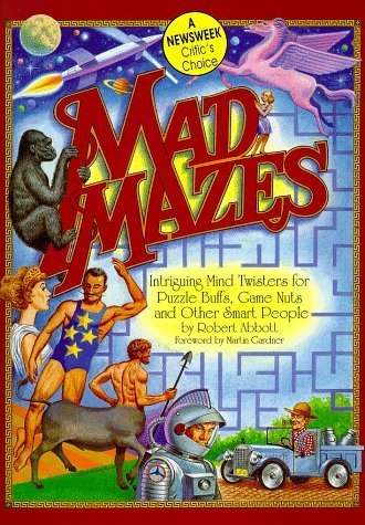 Mad Mazes: Intriguing Mind Twisters for Puzzle Buffs, Game Nuts and Other Smart People,Used
