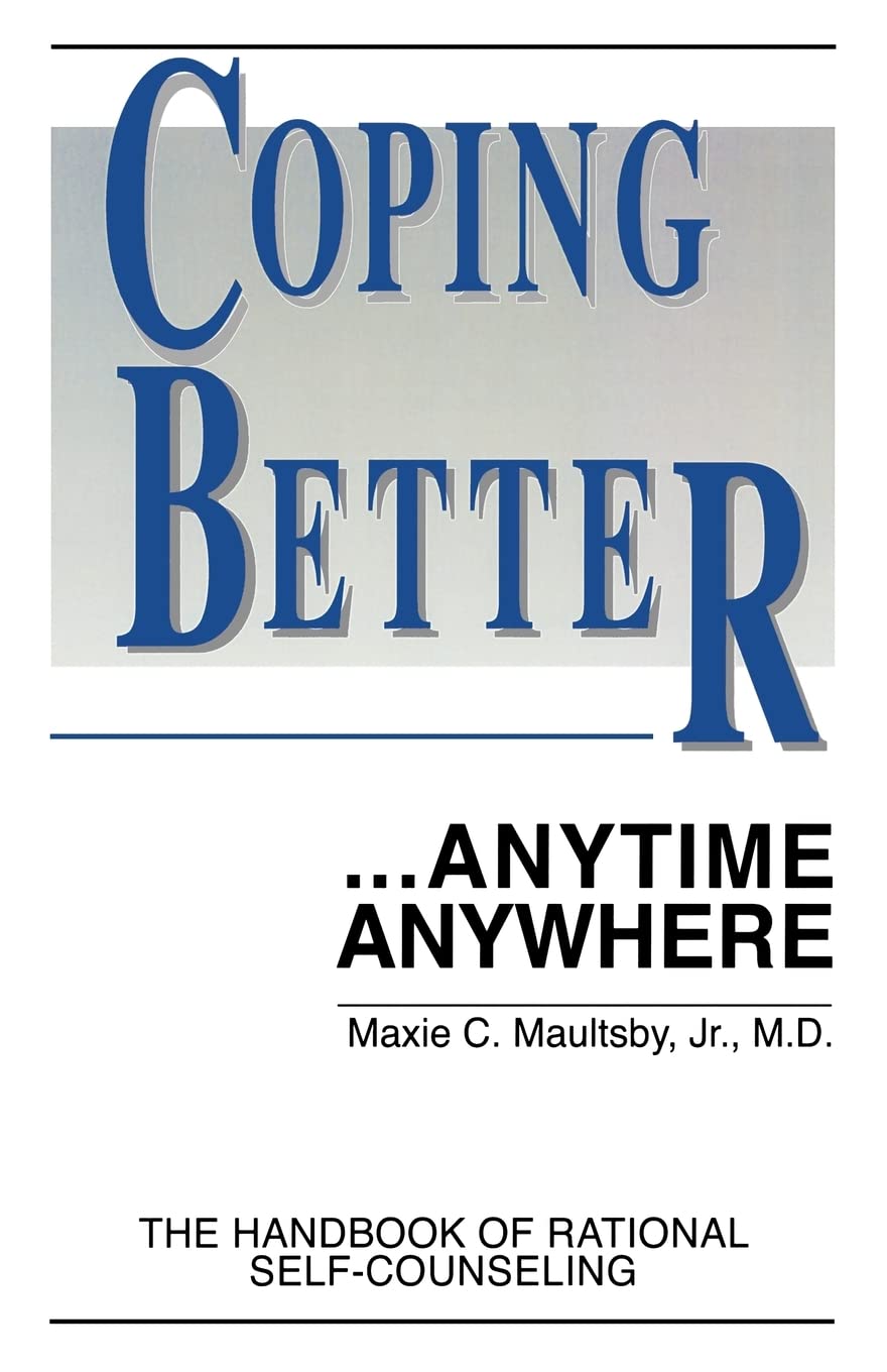 Coping Better ...Anytime Anywhere: The Handbook Of Rational Selfcounseling