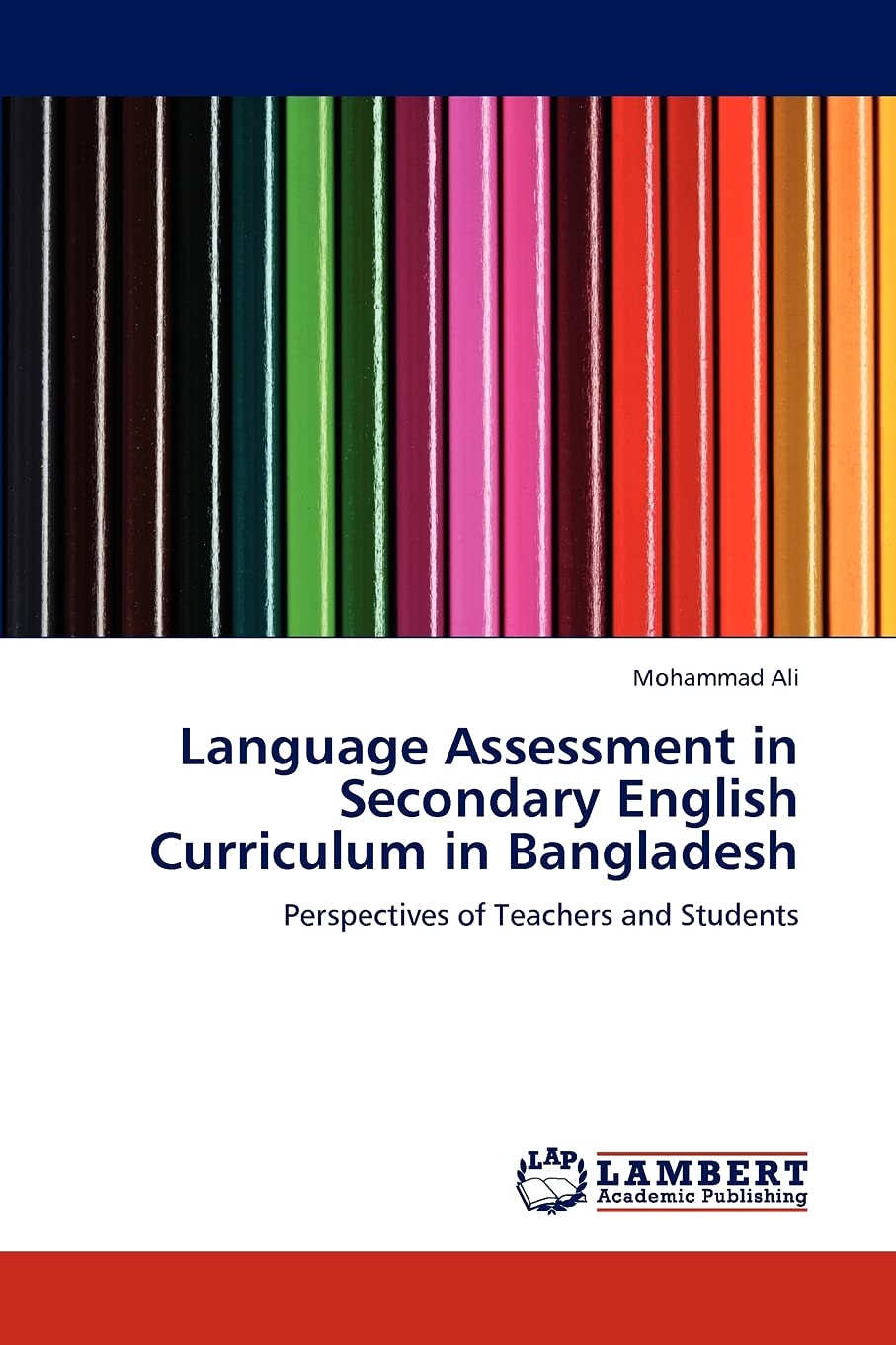 Language Assessment in Secondary English Curriculum in Bangladesh: Perspectives of Teachers and Students,Used