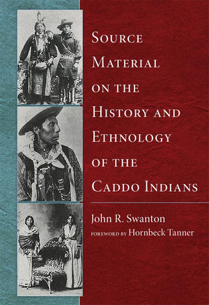 Source Material on the History and Ethnology of the Caddo Indians,Used