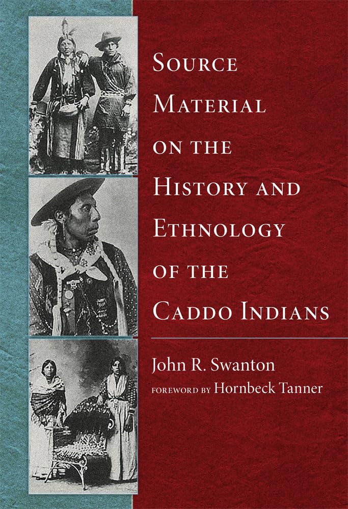 Source Material on the History and Ethnology of the Caddo Indians,Used