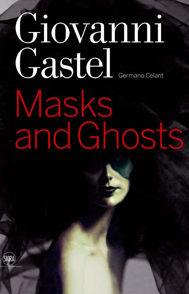 Giovanni Gastel: Maschere e Spettri/ Masks and Ghosts,Used