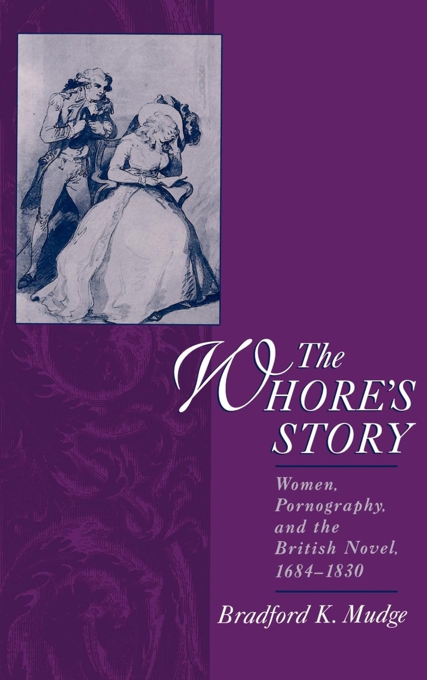 The Whore'S Story: Women, Pornography, And The British Novel, 16841830 (Ideologies Of Desire)