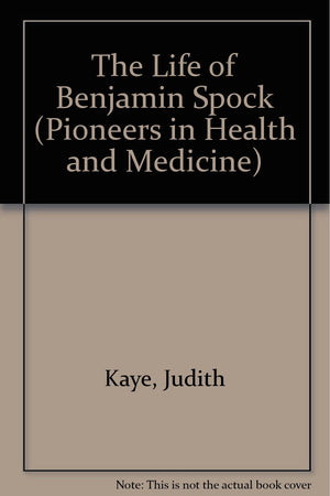 The Life Of Benjamin Spock (Pioneers In Health And Medicine),Used