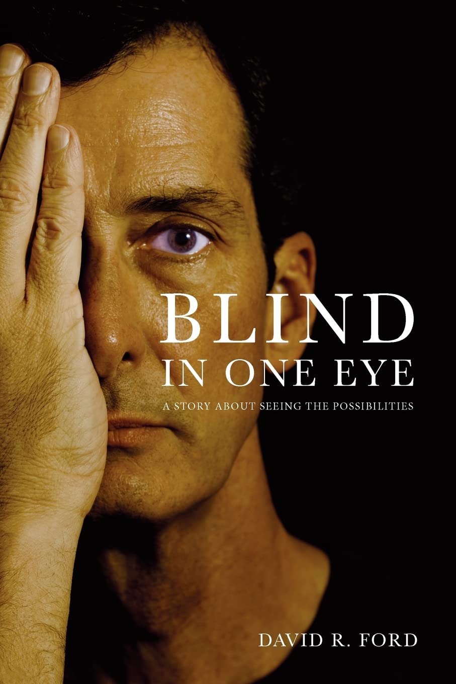 Blind In One Eye: A Story About Seeing the Possibilities,Used