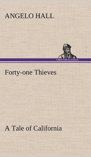 Fortyone Thieves A Tale of California,Used