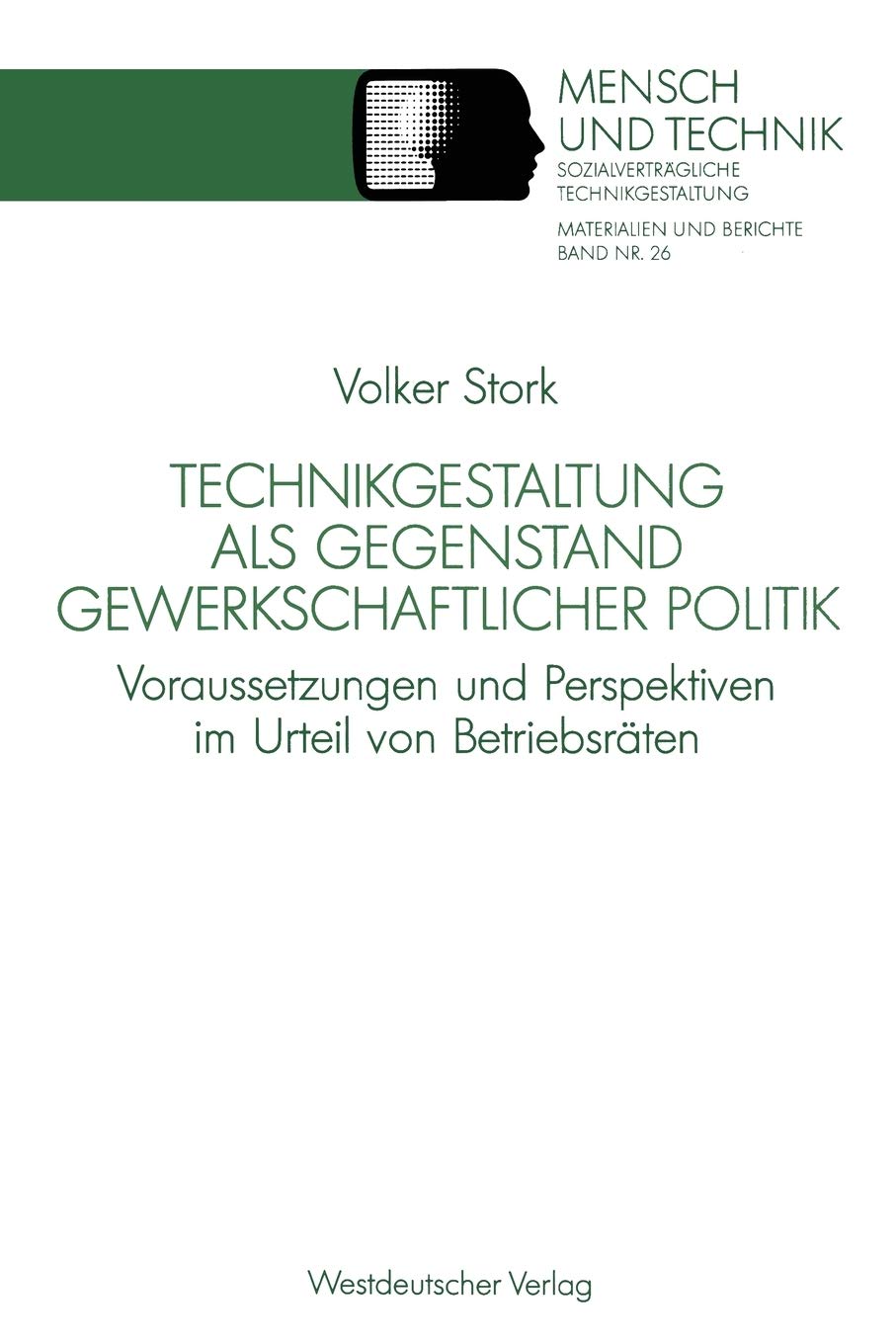 Technikgestaltung als Gegenstand gewerkschaftlicher Politik: Voraussetzungen und Perspektiven im Urteil von Betriebsrten (Sozial,Used