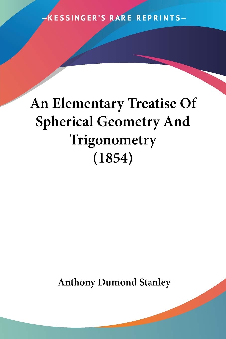 An Elementary Treatise Of Spherical Geometry And Trigonometry (1854),Used