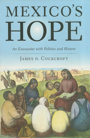 Mexico's Hope: An Encounter with Politics and History,Used