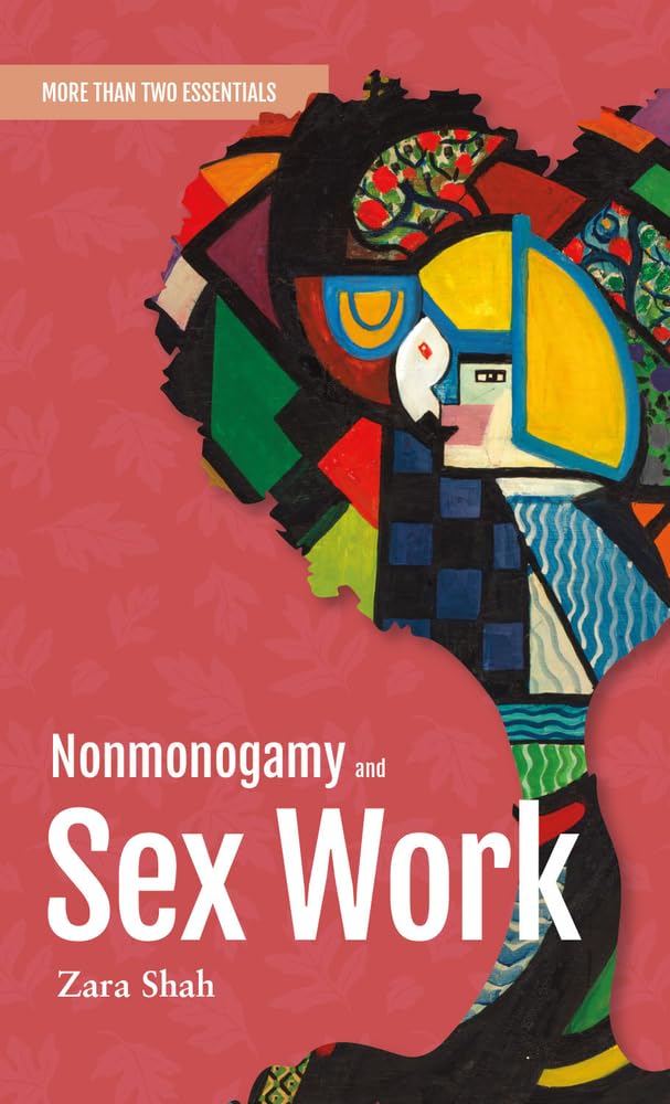 Nonmonogamy and Sex Work: A More Than Two Essentials Guide,New