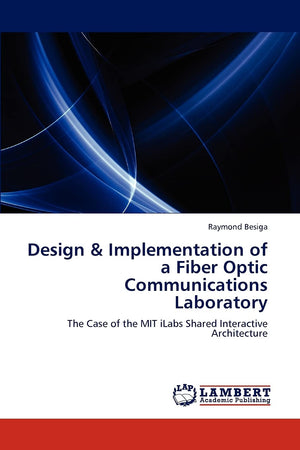 Design & Implementation of a Fiber Optic Communications Laboratory: The Case of the MIT iLabs Shared Interactive Architecture,Used