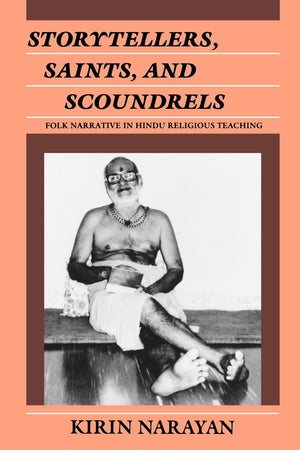 Storytellers, Saints, And Scoundrels: Folk Narrative In Hindu Religious Teaching (Contemporary Ethnography) (English And Hindi E,New