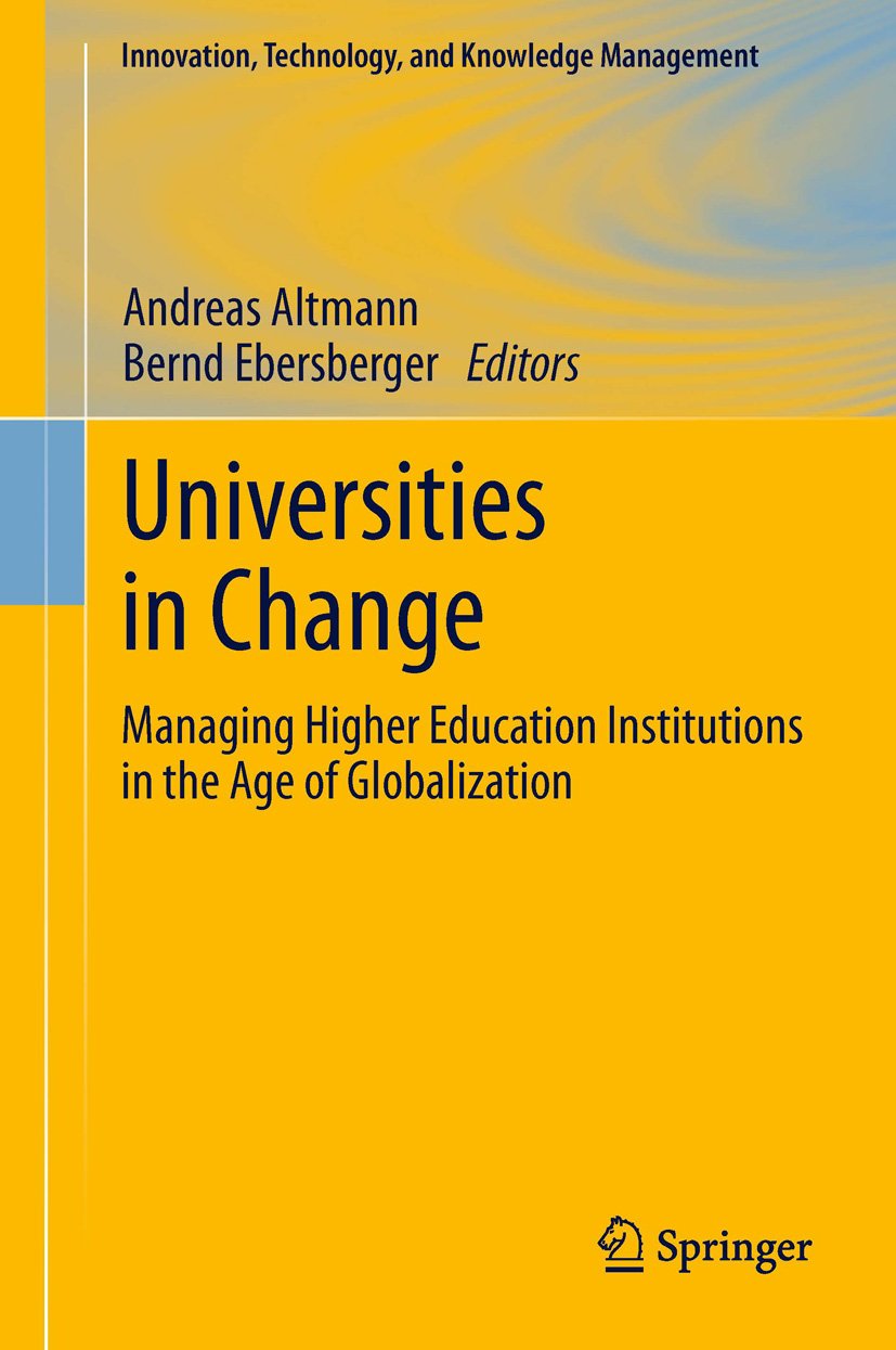 Universities In Change: Managing Higher Education Institutions In The Age Of Globalization (Innovation, Technology, And Knowledg,Used