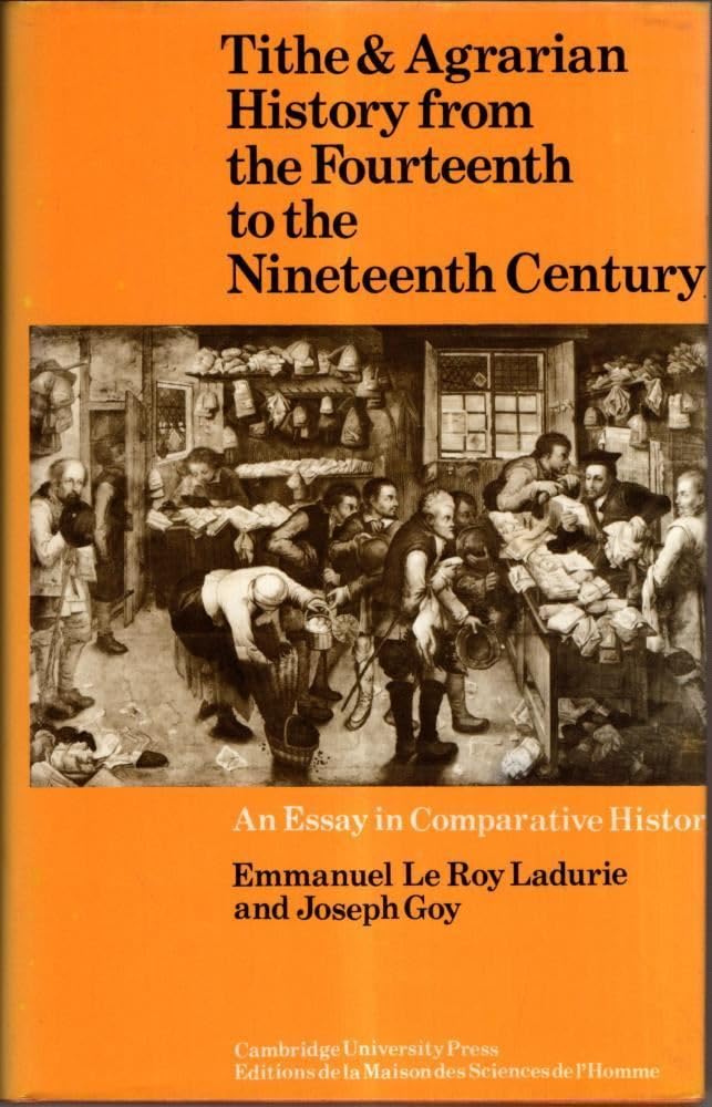Tithe and Agrarian History from the Fourteenth to the Nineteenth Century: An Essay in Comparative History,Used