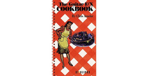 The Guitar F/X Cookbook: The Ultimate Source For Guitar Tricks, Effects, And Other Unorthodox Techniques,Used