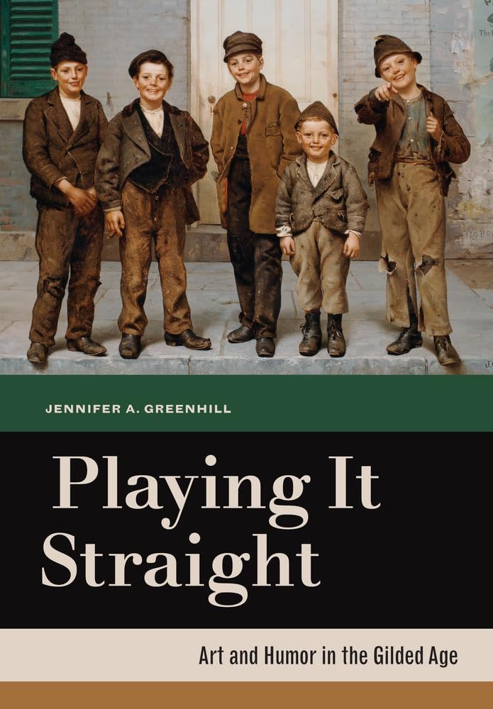 Playing It Straight: Art and Humor in the Gilded Age,Used