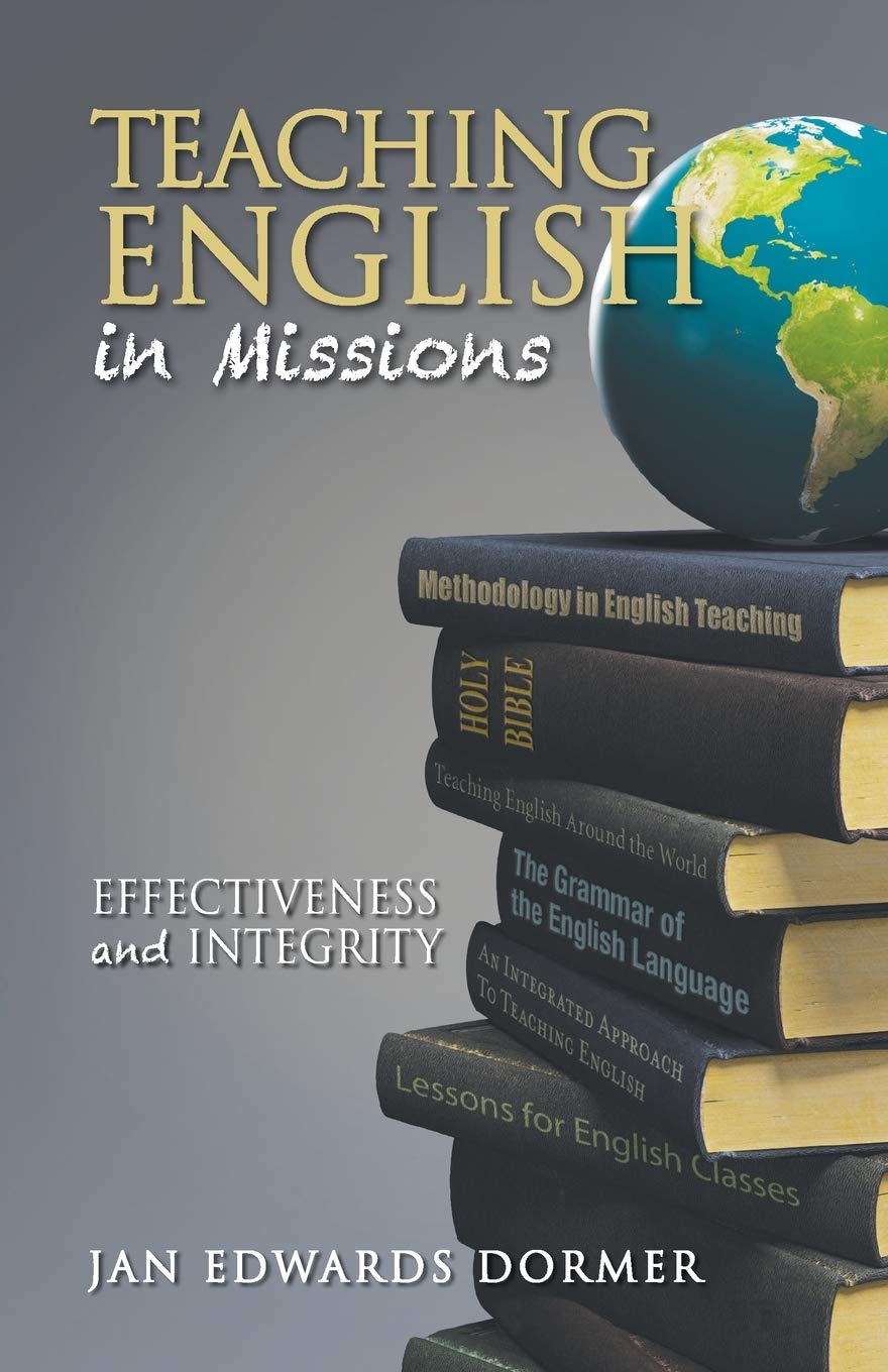 Teaching English In Missions: Effectiveness And Integrity,New
