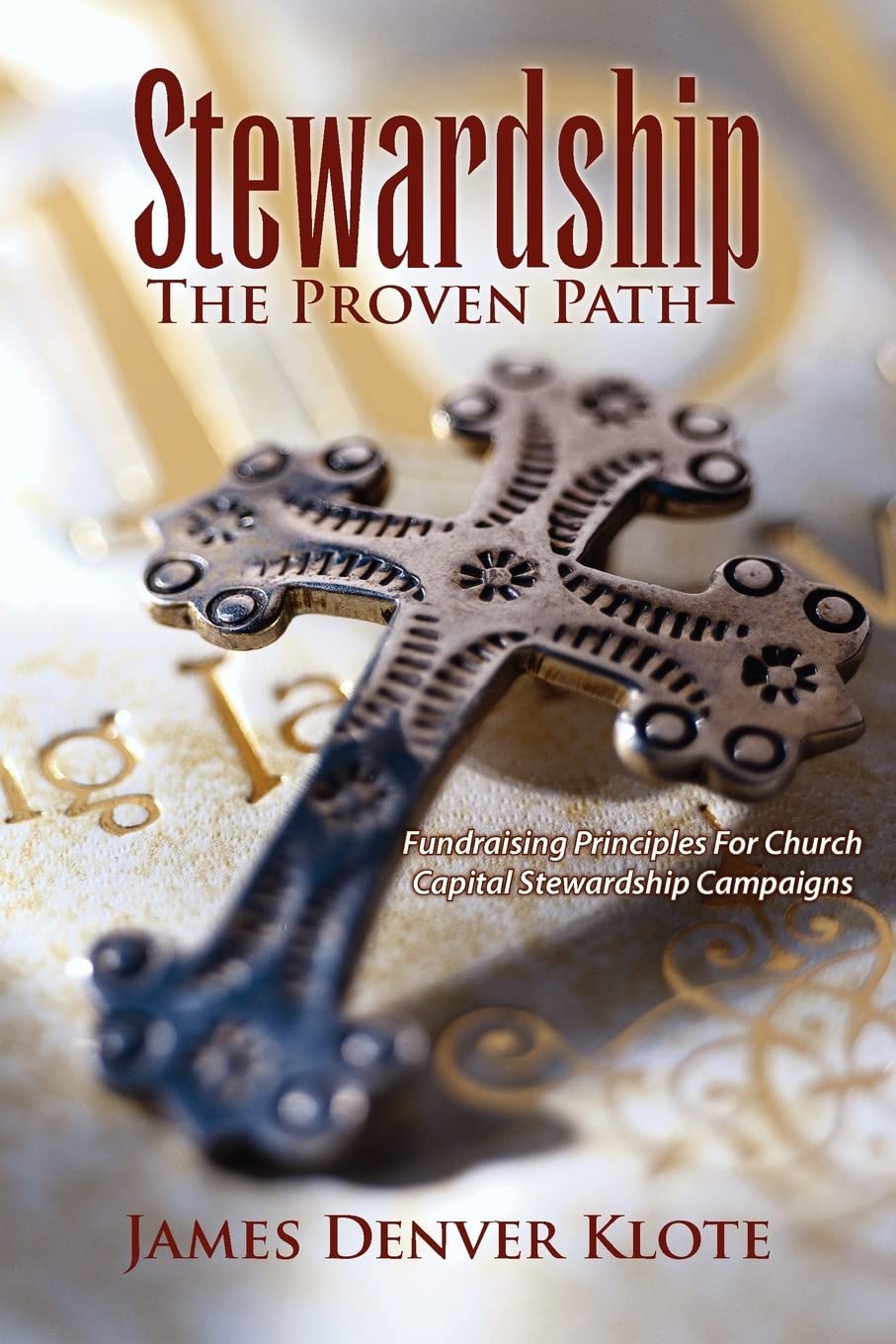 Stewardship: The Proven Path: Fundraising Principles For Church Capital Stewardship Campaigns,Used
