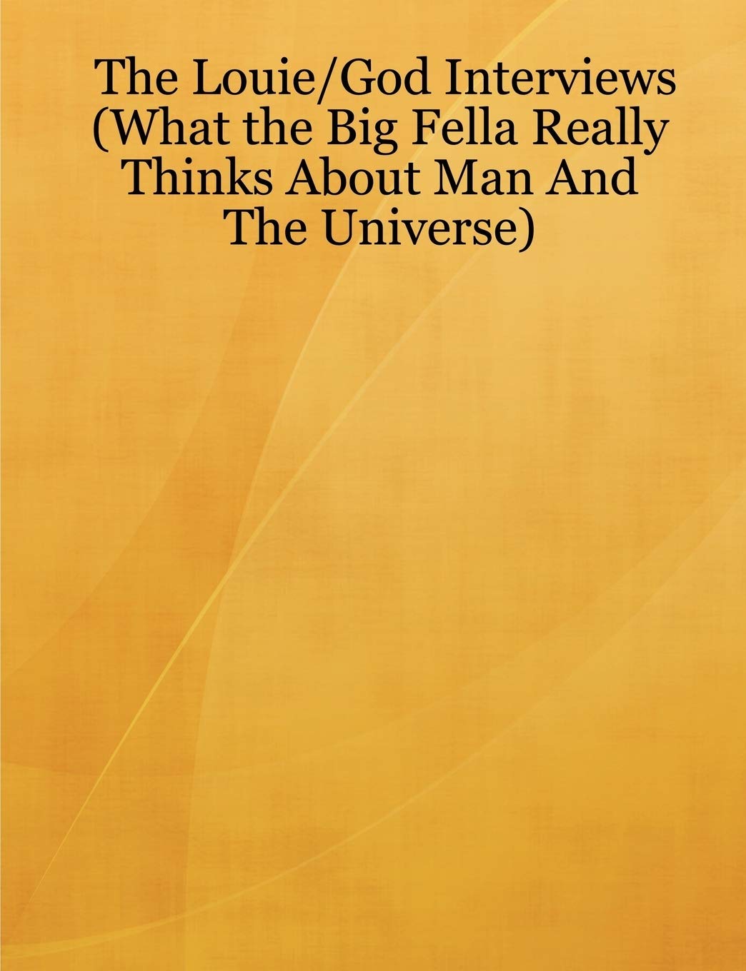The Louie/God Interviews (What the Big Fella Really Thinks About Man And The Universe),Used