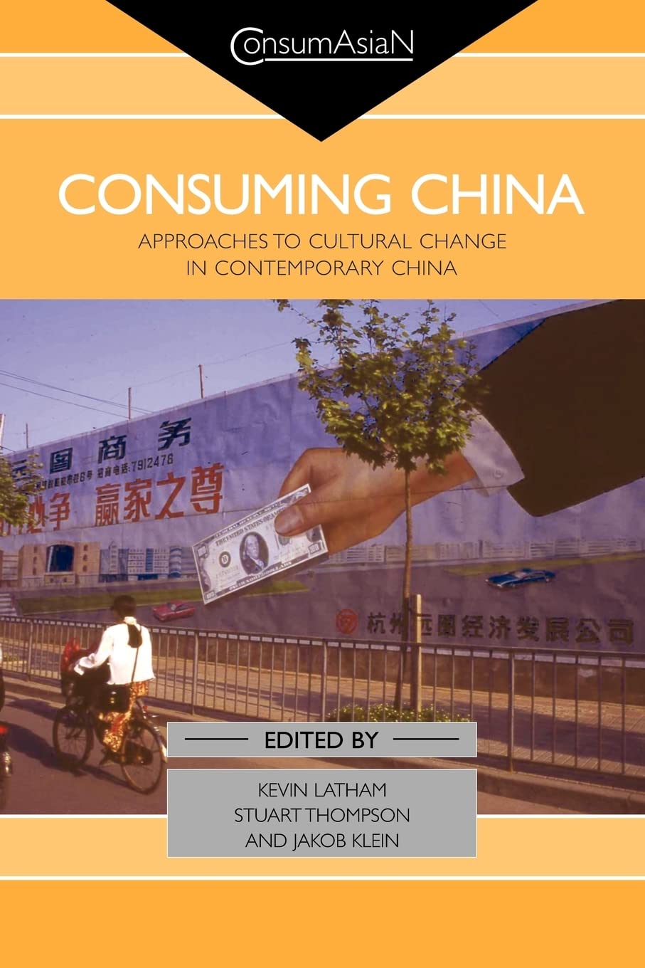 Consuming China: Approaches To Cultural Change In Contemporary China (Consumasian Book Series) (Consumasian Series),New