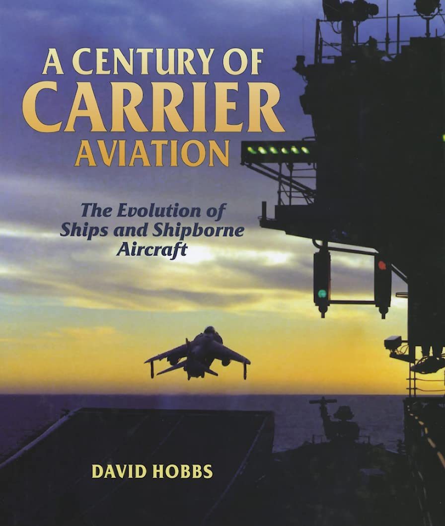 A Century of Carrier Aviation: The Evolution of Ships and Shipborne Aircraft,Used