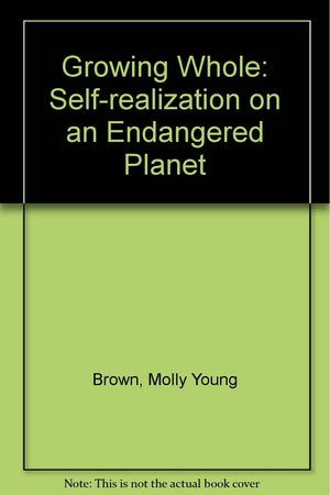 Growing whole: Selfrealization on an endangered planet,Used