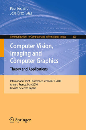 Computer Vision, Imaging And Computer Graphics. Theory And Applications: International Joint Conference, Visigrapp 2010, Angers,,Used