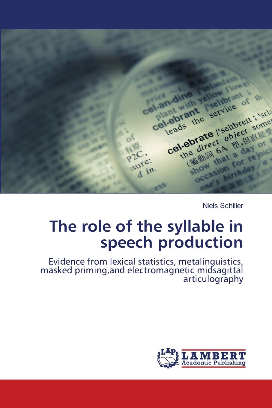 The role of the syllable in speech production: Evidence from lexical statistics, metalinguistics, masked priming,and electromagn,Used