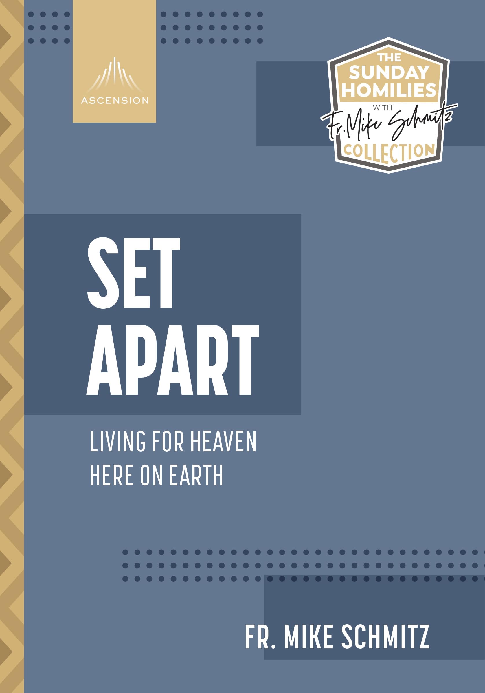 Set Apart: Living For Heaven Here On Earth (The Sunday Homilies With Fr. Mike Schmitz Collection)