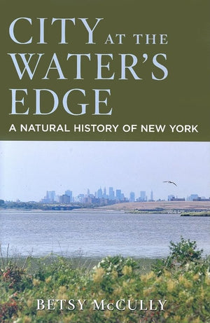 City at the Water's Edge: A Natural History of New York,Used