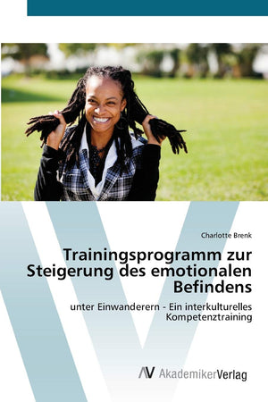 Trainingsprogramm zur Steigerung des emotionalen Befindens: unter Einwanderern  Ein interkulturelles Kompetenztraining (German ,Used