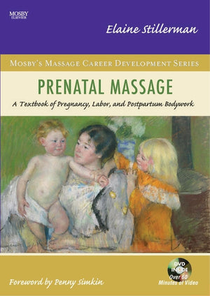 Prenatal Massage: A Textbook of Pregnancy, Labor, and Postpartum Bodywork (Mosby's Massage Career Development),New