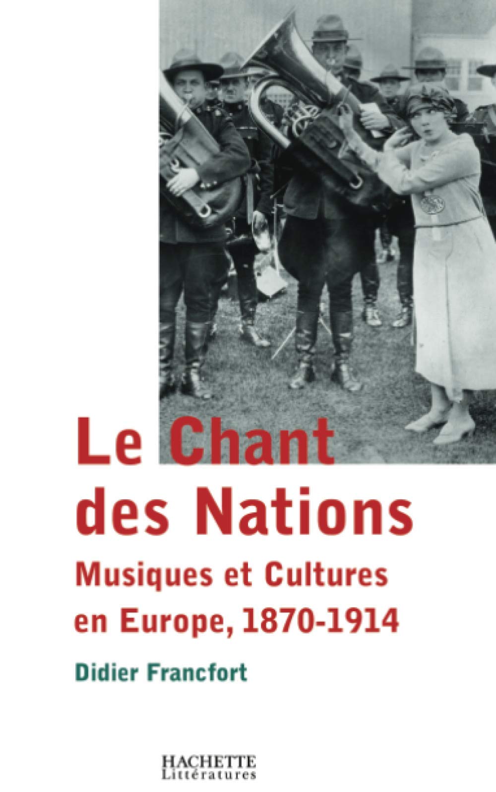 Le Chant des Nations: Musiques et cultures en Europe, 18701914,Used