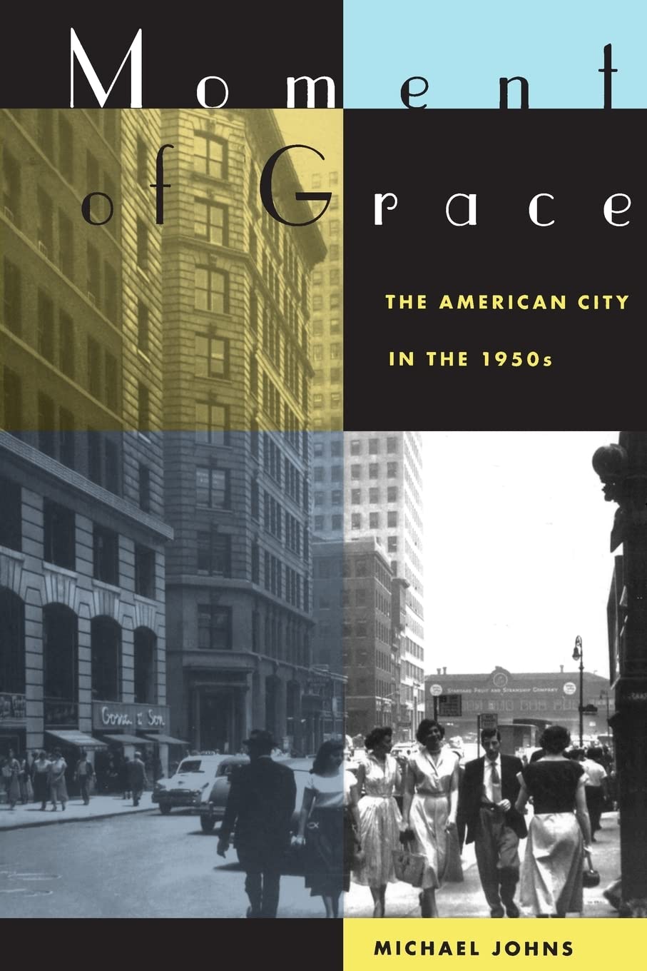 Moment of Grace: The American City in the 1950s,New