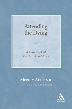 Attending The Dying: A Handbook Of Practical Guidelines,Used