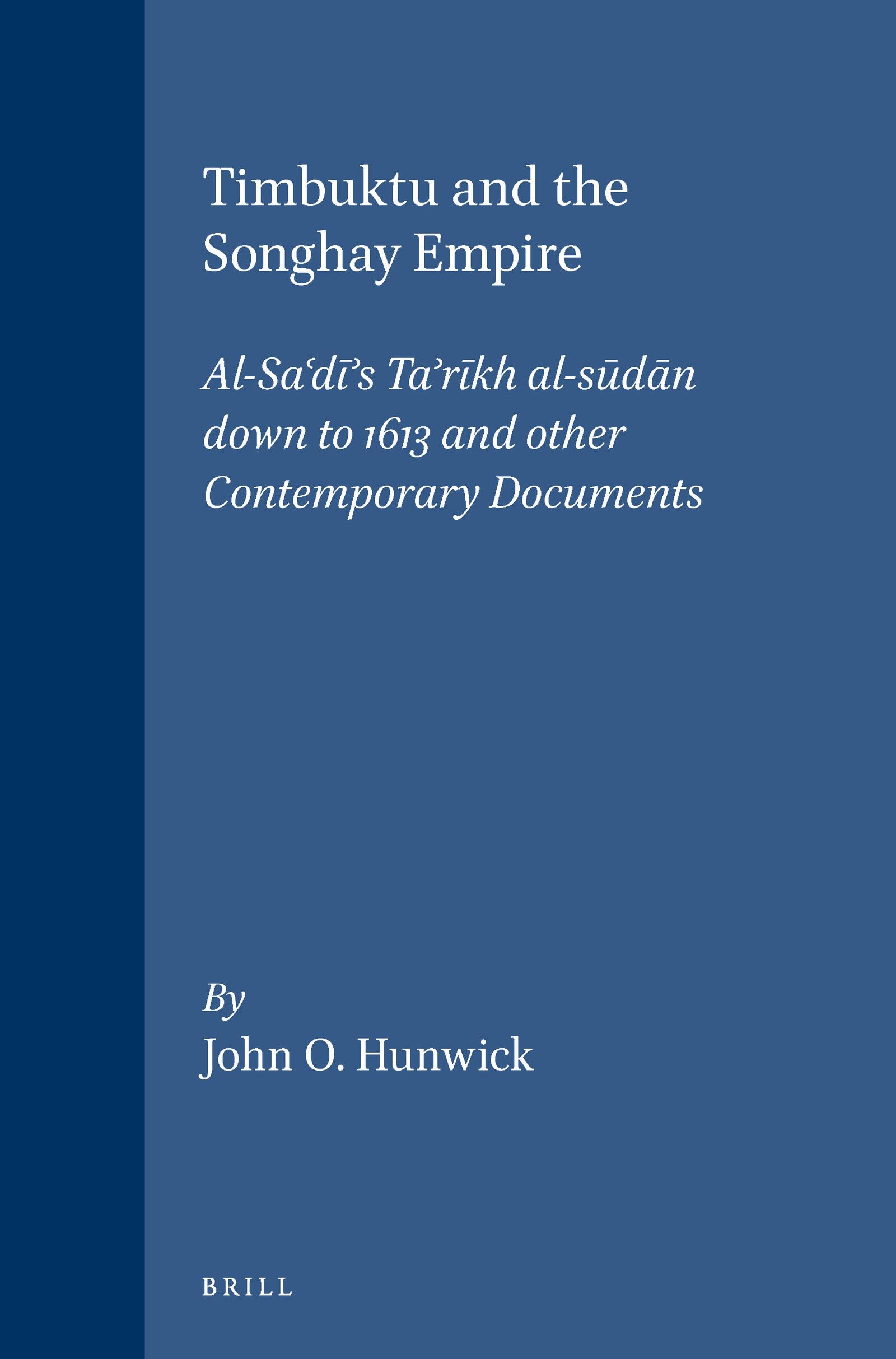 Timbuktu and the Songhay Empire: AlSa'Di's Ta'Rikh AlSudan Down to 1613 and Other Contemporary Documents,Used
