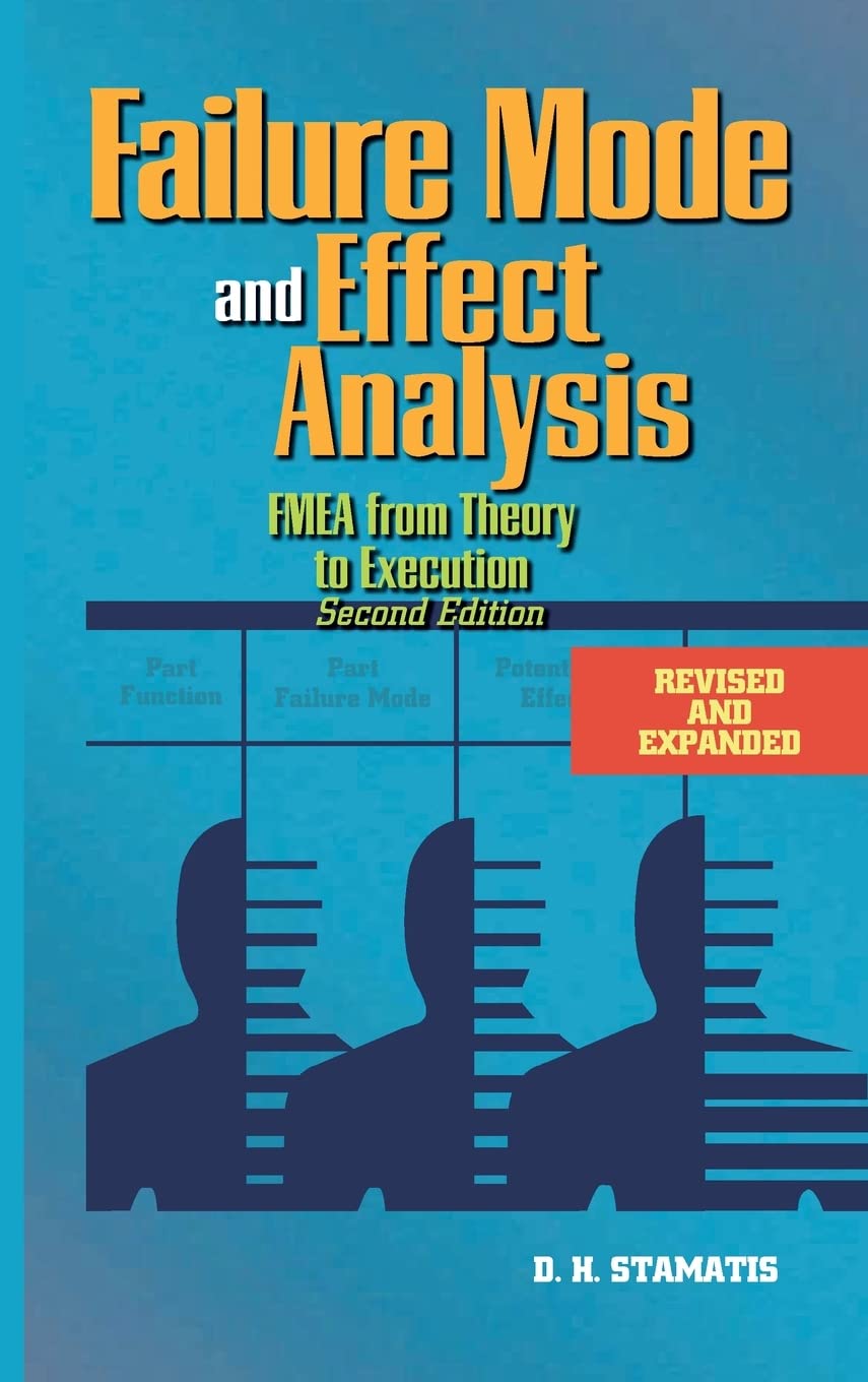 Failure Mode and Effect Analysis: FMEA from Theory to Execution,New