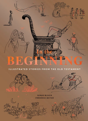 In The Beginning: Illustrated Stories From The Old Testament (Religious Book, Easy Bibles, Modern Illustrations For Bible Study)
