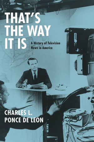 That's the Way It Is: A History of Television News in America,Used