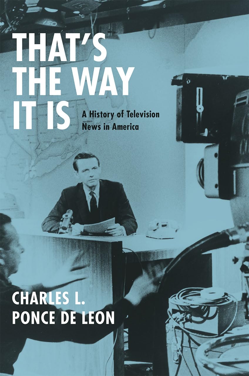That's the Way It Is: A History of Television News in America,Used