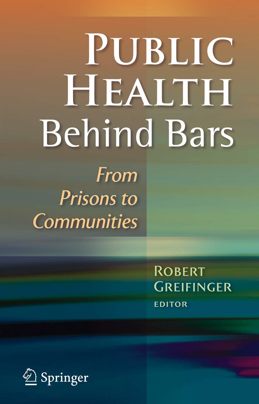 Public Health Behind Bars: From Prisons to Communities,New