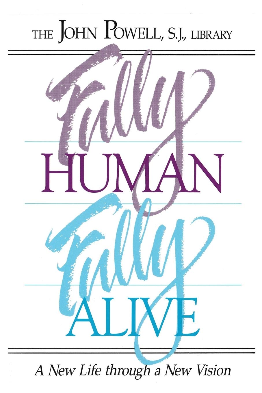 Fully Human, Fully Alive: A New Life Through a New Vision,New