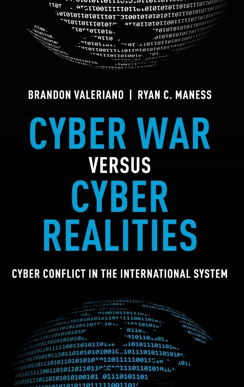 Cyber War versus Cyber Realities: Cyber Conflict in the International System,Used