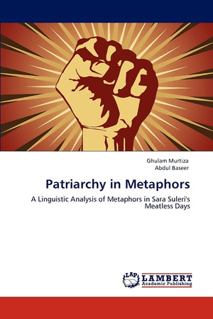 Patriarchy in Metaphors: A Linguistic Analysis of Metaphors in Sara Suleri's Meatless Days,Used